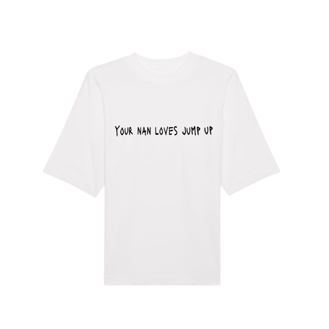 YOUR NAN LOVES JUMP UP TEE WHITE